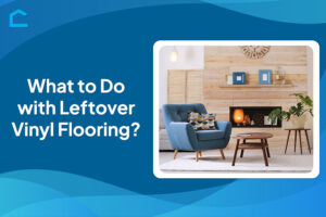 What to Do with Leftover Vinyl Flooring?