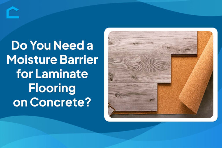 Do You Need a Moisture Barrier for Laminate Flooring on Concrete?