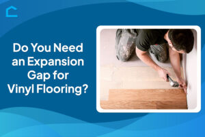 Do You Need an Expansion Gap for Vinyl Flooring?