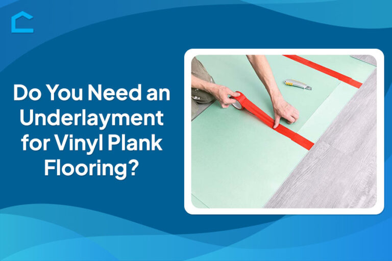 Do You Need an Underlayment for Vinyl Plank Flooring?