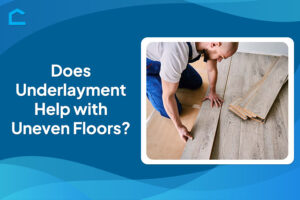 Does Underlayment Help with Uneven Floors?