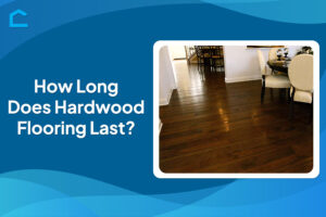 How Long Does Hardwood Flooring Last?