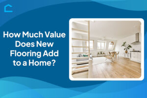 How Much Value Does New Flooring Add to a Home?