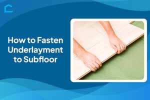 How to Fasten Underlayment to Subfloor