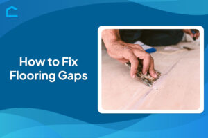 How to Fix Flooring Gaps