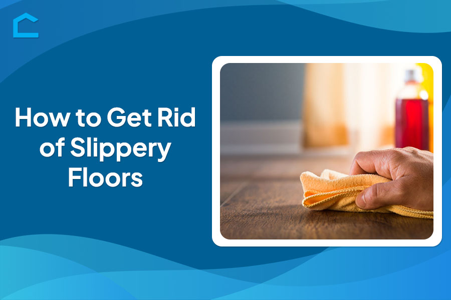 How to Get Rid of Slippery Floors