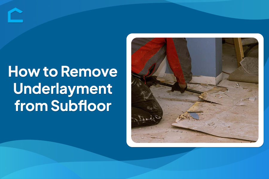 How to Remove Underlayment from Subfloor