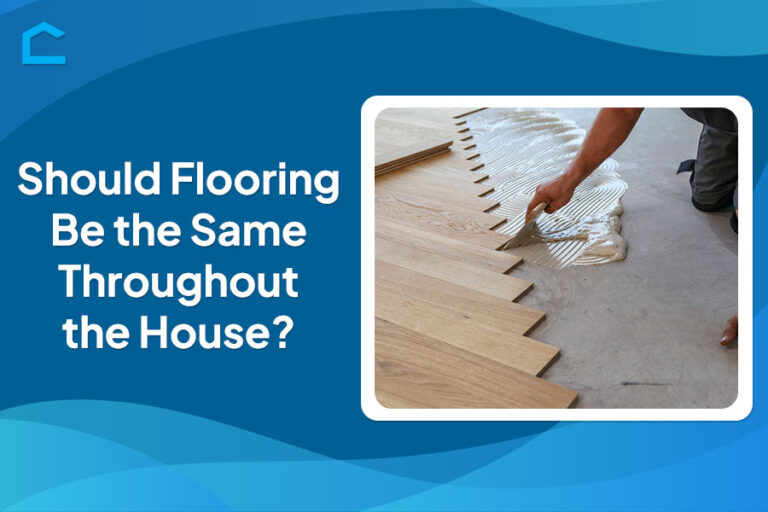 Should Flooring Be the Same Throughout the House?