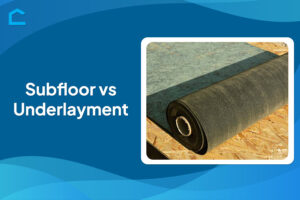 Subfloor vs Underlayment