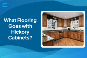 What Flooring Goes with Hickory Cabinets?