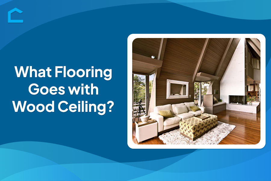 What Flooring Goes with Wood Ceiling