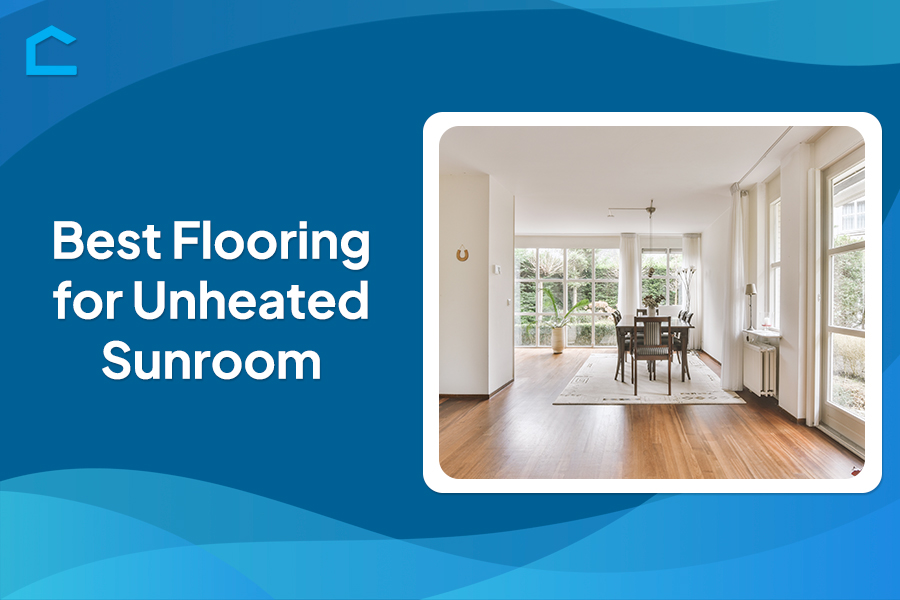 Best Flooring for Unheated Sunroom